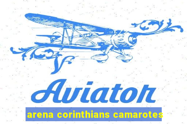 arena corinthians camarotes